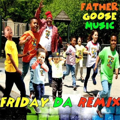 Friday Da (Remix) [feat. Etcetera, Little Goose, Yamio Bolo, Itimo, Ricky Famous & Elena Moon Park] 專輯 Father Goose Music