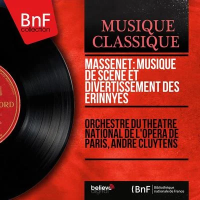 Massenet: Musique de scène et divertissement des Érinnyes (Mono Version) 專輯 Orchestre du Theatre National De L'Opéra De Paris