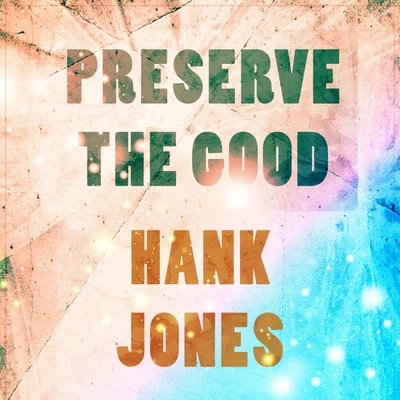 Preserve The Good 专辑 Hank Jones