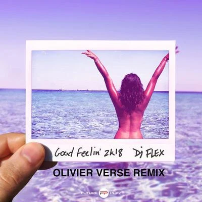 Good Feelin 2k18 (Olivier Verse Remix) 專輯 DJ Flex