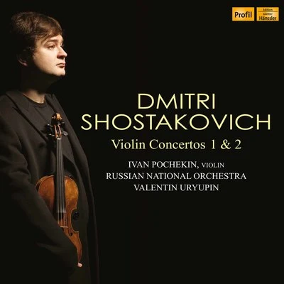 Shostakovich: Violin Concertos Nos. 1 & 2 专辑 Russian Philharmonic Orchestra/Ivan Pochekin/Dmitry Yablonsky