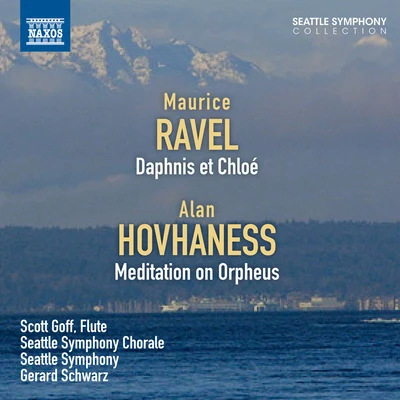 RAVEL, M.: Daphnis et ChloeHOVHANESS, A.: Meditation on Orpheus (Seattle Symphony Chorale and Orchestra, Schwarz) 专辑 Gerard Schwarz