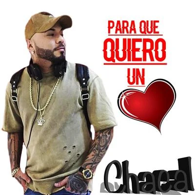 Para Que Quiero Un Corazon 專輯 Chacal