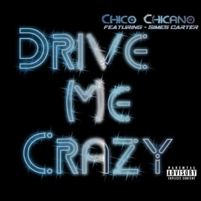 Drive Me Crazy (feat. Simes Carter) 专辑 Chico Chicano