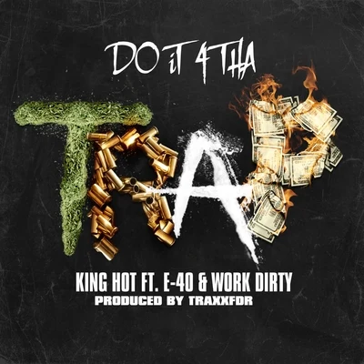 Do It 4 tha Trap (feat. E-40 Work Dirty) - Single 专辑 King Hot