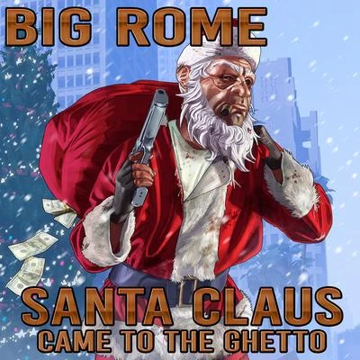 Big Rome Santa Claus Came To The Ghetto