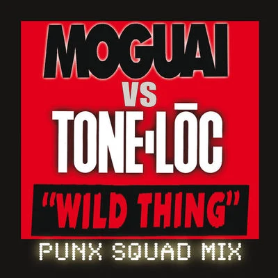 Wild Thing (Moguai vs. Tone-Loc Punx Squad Remix) 專輯 Moguai