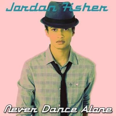 Never Dance Alone 專輯 Garrett Clayton/Jordan Fisher/John DeLuca/Grace Phipps/Ross Lynch