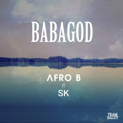 Baba God (feat. Sk) 專輯 Afro B