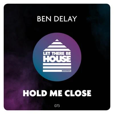 Ben Delay Hold Me Close