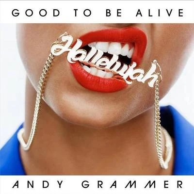 Good To Be Alive（Hallelujah） 專輯 Andy Grammer