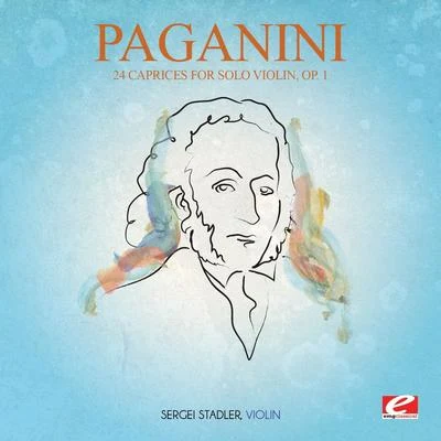 Niccolò PaganiniSergei Stadler Paganini: 24 Caprices for Solo Violin, Op. 1 (Incomplete) [Digitally Remastered]