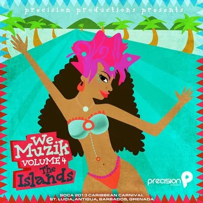 We Muzik (Soca 2013 the Islands Caribbean Carnival, St. Lucia, Antigua, Barbados, Grenada), Vol. 4 專輯 R.City/Precision Productions