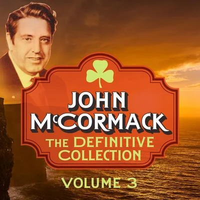 The Definitive Collection, Vol. 3 (Remastered Special Edition) 專輯 John McCormack