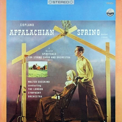 Copland: Appalachian Spring & Gould: Spirituals for String Choir and Orchestra 专辑 Walter Susskind/The London Philharmonic Choir