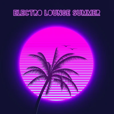 Electro Lounge Summer - Tropical Chill Out Moods 专辑 Halloween All-Stars/Halloween Spirit/Chill Out 2018