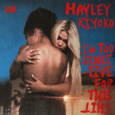 Im Too Sensitive For This Shit 專輯 Hayley Kiyoko