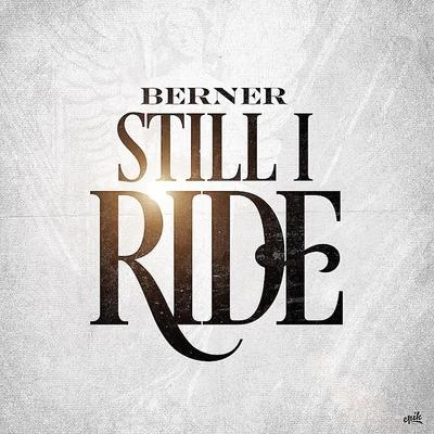 Berner Still I Ride - Single