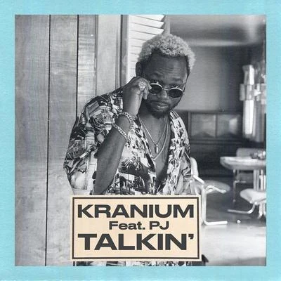 Talkin (feat. PJ) 專輯 Kranium