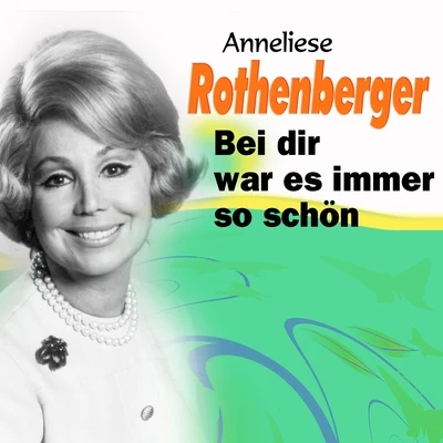 Bei dir war es immer so schön 專輯 Anneliese Rothenberger