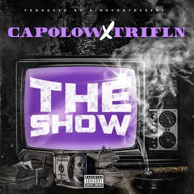 Capolow The Show (feat. Trifln)