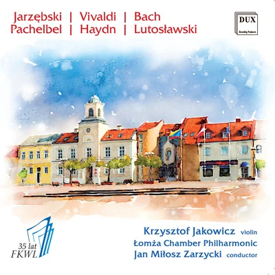 Violin Recital: Jakowicz, Krzysztof - JARZĘBSKI, A.VIVALDI, A.BACH, J.S.PACHELBEL, J.HAYDN, J.LUTOSŁAWSKI, W. 專輯 Polish Chamber Orchestra/Krzysztof Jakowicz/Jerzy Maksymiuk