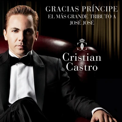 Gracias Príncipe, El Más Grande Tributo A José José 專輯 Melissa Robles/Cristian Castro/Jesús Navarro