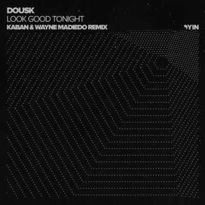 Look Good Tonight (Kaban & Wayne Madiedo Remix) 专辑 Dousk