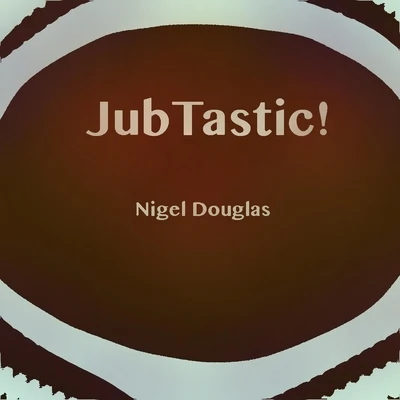 Jubtastic! 專輯 Nigel Douglas