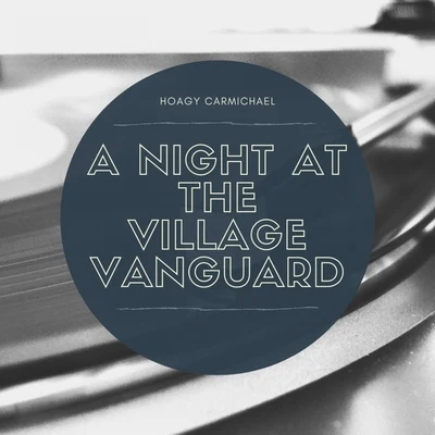 Hoagy Carmichael A Night at the Village Vanguard