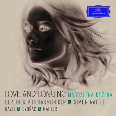 Love and Longing - Ravel, Dvorák & Mahler 专辑 Magdalena Kožená