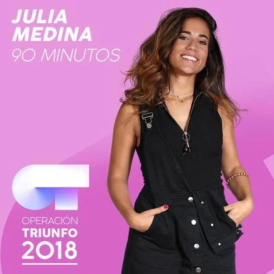 Julia Medina 90 Minutos (Operación Triunfo 2018)