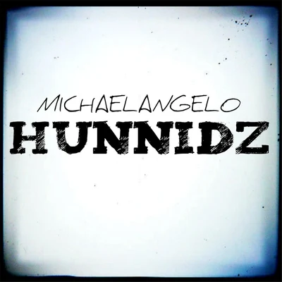 Hunnidz (feat. Blizz Money) 專輯 Michaelangelo/Blizz Money/Kedzie