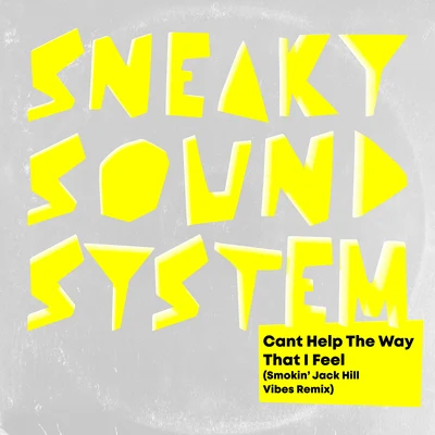 Cant Help The Way That I Feel (Smokin Jack Hill Vibes Remix) 專輯 Sneaky Sound System