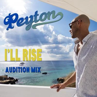 Ill Rise (Audition Mix) 專輯 Peyton