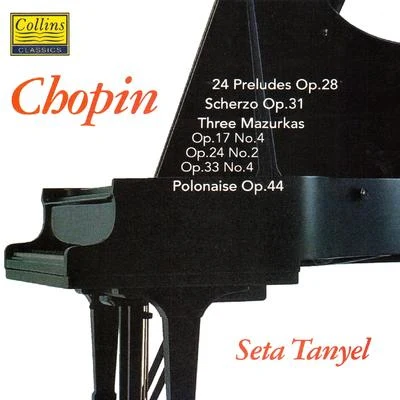 Chopin: 24 Preludes - Scherzo Op.31 - Three Mazurkas - Polonaise Op.44 专辑 Seta Tanyel