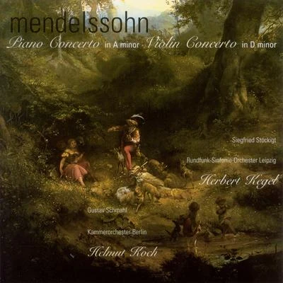 MENDELSSOHN, Felix: Piano Concerto in A Minor (Stockigt, Berlin Radio Symphony, Kegel)Violin Concerto in D Minor [Schmahl, Berlin Chamber, Koch] 專輯 Jutta Vulpius/Helmut Koch/Gertraud Prenzlow/Peter Schreier/Rosemarie Ronisch