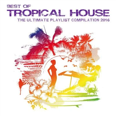 Best of Tropical House - The Ultimate Playlist Compilation 2016 專輯 Thyra