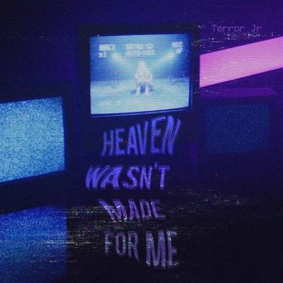 Heaven Wasn&#x27;t Made For Me 专辑 Shoffy/Terror Jr