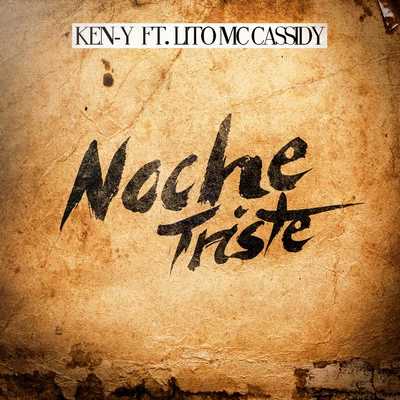 Noche Triste (feat. Lito MC Cassidy) 專輯 Ken-Y