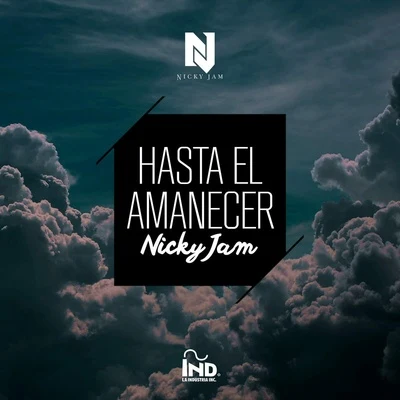 Nicky Jam Hasta el Amanecer