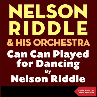 Can Can played for dancing by Nelson Riddle 專輯 Nelson Riddle & His Orchestra