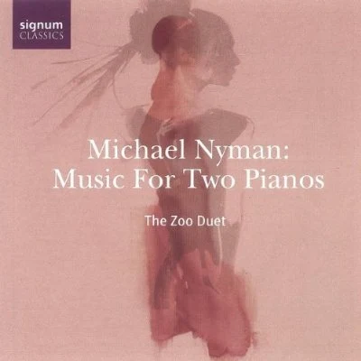 Music for Two Pianos (The Zoo Duet) 專輯 Michael Nyman/Andy Findon/Paul Willey/Christophe Clad/Kate Musker