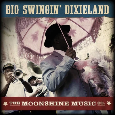 The Moonshine Music Co: Big Swingin’ Dixieland 專輯 Baby Drew/Big Mike/Coo Coo Cal