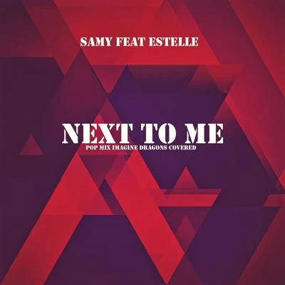 Next to Me (Pop Mix Imagine Dragons Covered) 专辑 Samy/xatar/SSIO