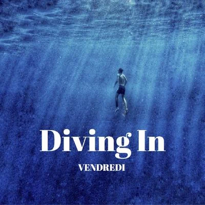 Diving In 專輯 VENDREDI