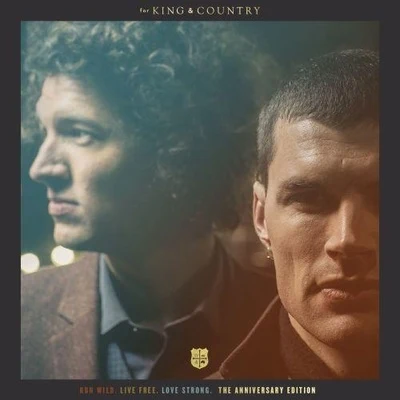 For King & Country Run Wild. Live Free. Love Strong. (The Anniversary Edition)