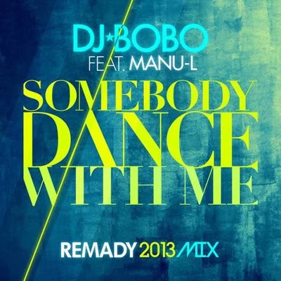 Somebody Dance With Me (Remady 2013 Mix) 專輯 DJ BoBo