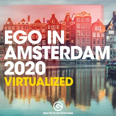 Ego in Amsterdam 2020 - Virtualized (Selected by Djs from Mars) 專輯 DJs From Mars