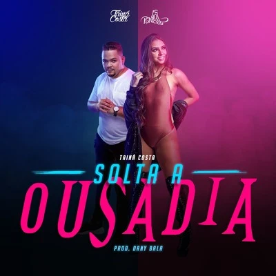 Solta a Ousadia 专辑 OPA Gang/Algo Mais/Alicia Alves/Dany bala/Thiaguinho MT